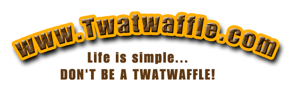 Twatwaffle.com - Life is Simple... Don't be a twatwaffle - small banner