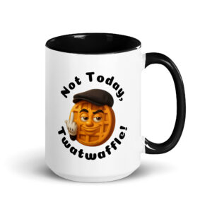 Not Today, Twatwaffle 15oz mug with color